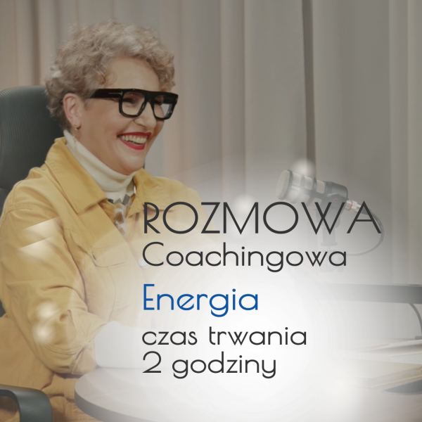 Rozmowa coachingowa "Energia" - 90 minut stacjonarnie lub online