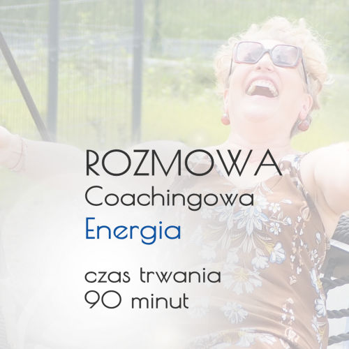 Rozmowa coachingowa "Energia" - 90 minut stacjonarnie lub online