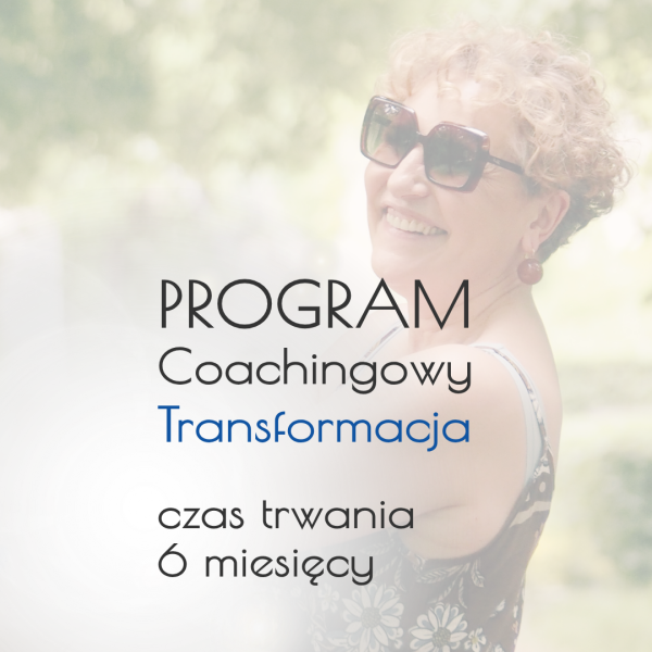sesja coachingowa transformacja Program coachingowy "Transformacja" - 6 miesięcy - stacjonarnie lub online